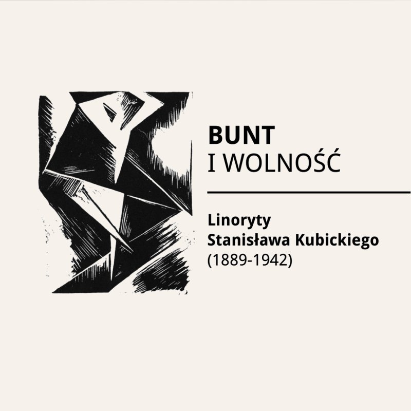 „Bunt i Wolność. Linoryty Stanisława Kubickiego (1889-1942)”